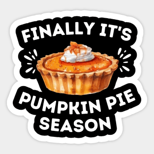 Finally It's Pumpkin Pie Season - Funny Thanksgiving Saying Gift for Pumpkin Pie Lovers Sticker